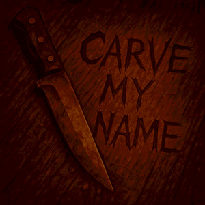 Carve My Name