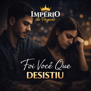 Foi Você Que Desistiu