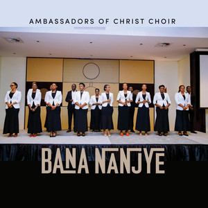 Bana Nanjye by Ambassadors Of Christ Choir