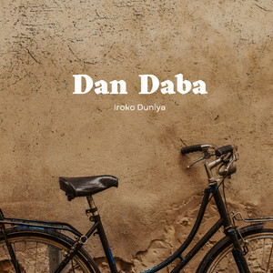 Iroko Duniya - Dan Daba