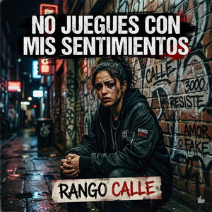 No juegues con mis sentimientos by rangocalle