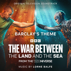 Barclay's Theme (From "The War Between The Land and The Sea") [Original Television Soundtrack] — Lorne Balfe