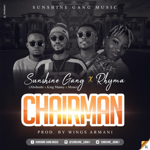 Chairman by Mono P, Aboboshie, KingManny, Rhyma
