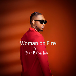 Star Baba Jay - Woman on Fire