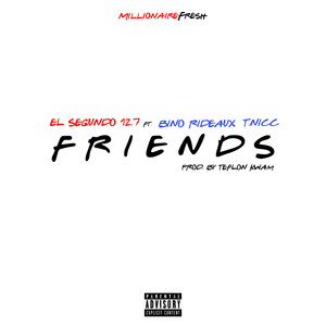 Friends by El Segundo 12.7, Bino Rideaux, T. Nicc