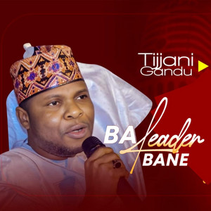 Ba Leader Bane by Tijjani Gandu TV