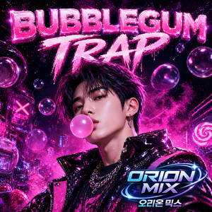 Bubblegum Trap by Orion Mix