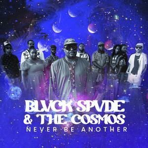 Never Be Another — Blvck Spvde and The Cosmos