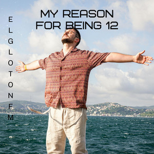 My reason for Being 12 by Elgloton Fm
