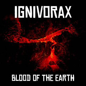 Ignivorax: Blood Of The Earth by Melodicka Bros