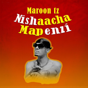 Maroon Tz - Nishaacha mapenzi