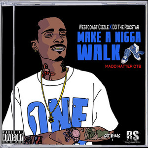 Make a nigga walk by Westcoast Cizzle