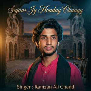 Ramzan Ali Chan - Sajanr Jy Honday Changy