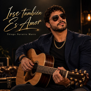 Irme Para Quedarme by Thiago Navarro Music