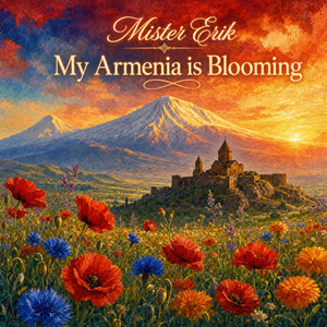 My Armenia is Blooming by Mister Erik