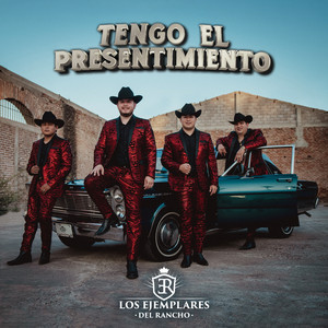 Los Ejemplares del Rancho - Tengo El Presentimiento