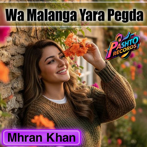 Mhran Khan - Wa Malanga Yara Pegda