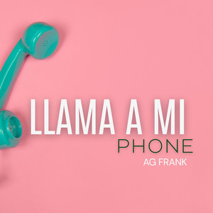 Llama a Mi Phone by AG Frank