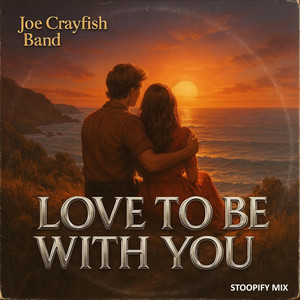 Love To Be With You - Stoopify Mix by Joe Crayfish Band, José Côrte-Real