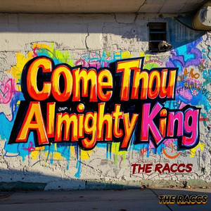 Come Thou Almighty King by The Raccs