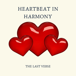 Heartbeat in harmony by The last verse