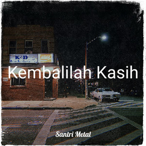 Kembalilah Kasih by Santri Metal