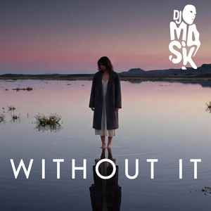 Without it by DJ M.A.S.K