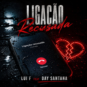 Ligação Recusada by LUI F, Day Santana