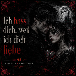 Ich hass dich, weil ich dich liebe (Gothic Rock) by Dark Pulse Society