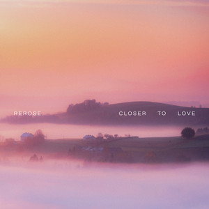 Closer to Love by Rerose