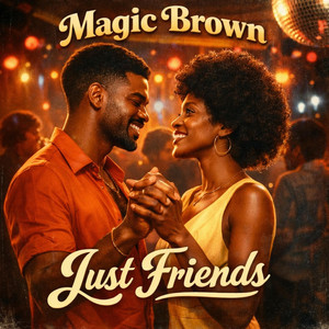Just Friends by Magic Brown, Manyus & Dario Guida