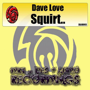 Squirt - Original Mix by Dave Love