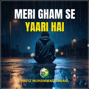 Hafiz Muhammad Zubair - Meri Gham Se Yaari Hai