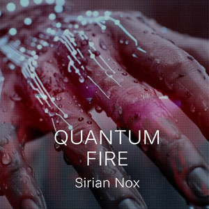 Quantum Fire by Sirian Nox