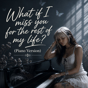 What if I miss you for the rest of my life? - Piano Version by Mel's Music Corner