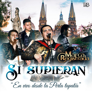 Grupo Marca Registrada - Si Supieran