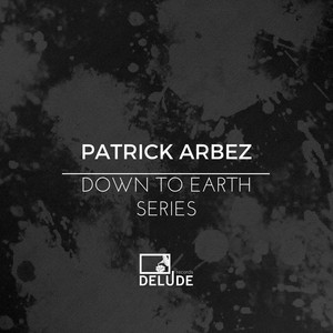Patrick Arbez - Down to Earth, Pt. 1