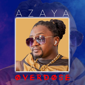 Azaya - Overdose