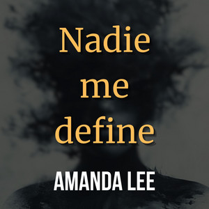 Nadie me define by AMANDA LEE