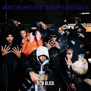 What's The Vibe's by Cito Blick, TG Crippy, Kenzo Balla