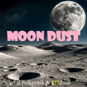 Moon Dust by DJ Polkovnik, MilZvuk