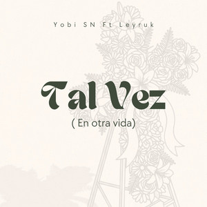 TAL VEZ (EN OTRA VIDA) by Yobi SN, Leyruk, B-REX