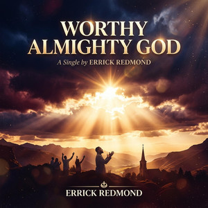 Errick Redmond - Worthy Almighty God
