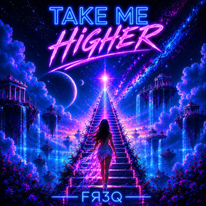 Take Me Higher by FR3Q