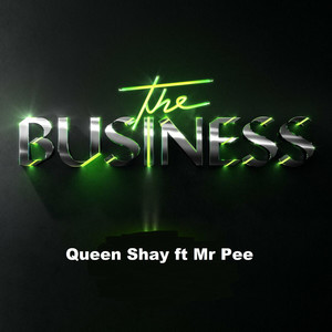 Queen Shay - The Business (feat. Mr Pee)