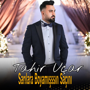 Tahir Uçar - Sarılara Boyamışsın Saçını
