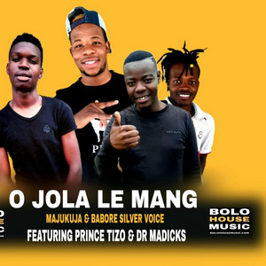 Ojola Le Mang (feat. Babore Sliver Voice, Prince Tizo, Dr Madicks & Sim2)