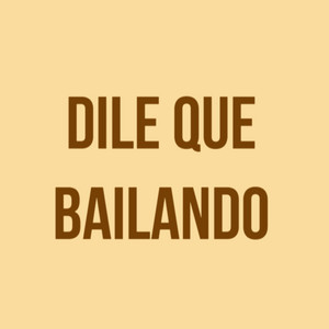 dile que bailando by SAMBULLETO