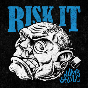Numbskull by Risk It!, Slow Burn