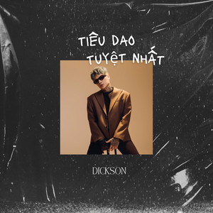 DICKSON - Tiêu Dao Tuyệt Nhất